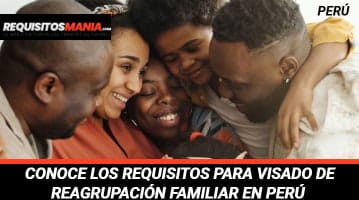 Requisitos para Visado de Reagrupación Familiar en Perú 