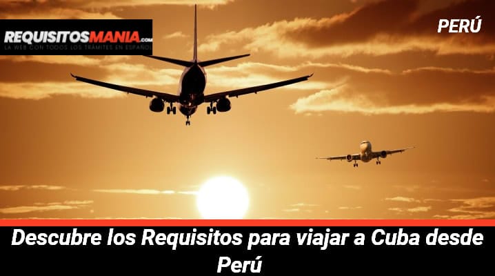 Requisitos para viajar a Cuba desde Perú 