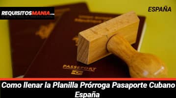 Planilla prórroga pasaporte cubano España 