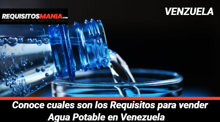 Requisitos para vender Agua Potable en Venezuela 			