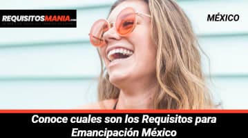 Requisitos para emancipación México 