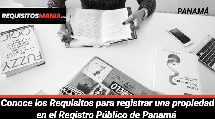 Requisitos para registrar una propiedad en el Registro Público de Panamá
