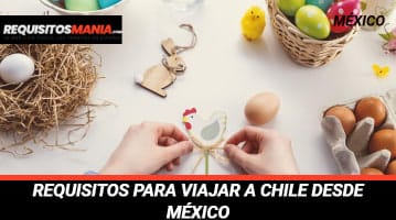 Requisitos para viajar a Chile desde México 