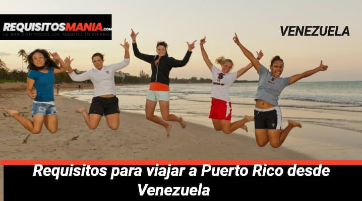 Requisitos para viajar a Puerto Rico desde Venezuela 			