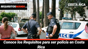 Requisitos para ser policía en Costa Rica 			