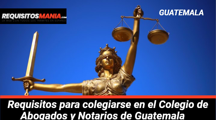 Requisitos para colegiarse en el Colegio de Abogados y Notarios de Guatemala 			