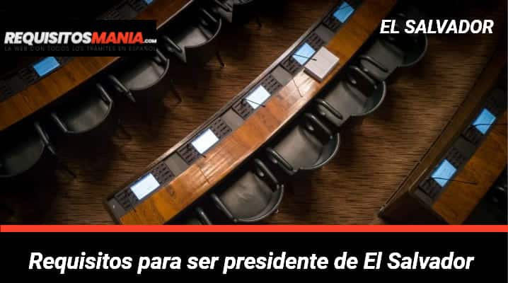 Requisitos para ser presidente de El Salvador 